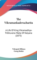 The Vikramankadevacharita: A Life Of King Vikramaditya-Tribhuvana Malla Of Kalyana (1875) 1120341787 Book Cover