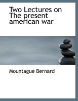 Two Lectures on The present american war 1275834450 Book Cover