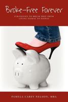 Broke Free Forever: Strategies to Break Free from Living Payday-To-Payday. 1456330403 Book Cover