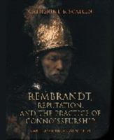 Rembrandt: Reputation and the Practice of Connoisseurship 9053566252 Book Cover