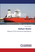 Ballast Water: Adequacy Of The International Legal Regimes 3659633070 Book Cover