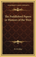 The Puddleford Papers: Or, Humors of the West 1162777095 Book Cover
