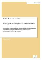 Best-Age-Marketing im Textileinzelhandel: Eine empirische Analyse des Zielgruppenmarketings ausgewählter Textilfilialisten unter Berücksichtigung der ... im Best-Age-Segment 3838691989 Book Cover