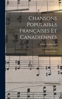 Chansons Populaires Françaises Et Canadiennes: Piano Et Chant 1019320311 Book Cover