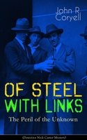 WITH LINKS OF STEEL - The Peril of the Unknown (Detective Nick Carter Mystery): Thriller Classic 8027332613 Book Cover