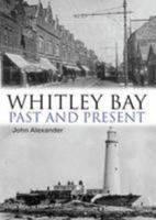 Whitley Bay: Past and Present 1780914458 Book Cover