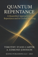 Quantum Repentance: A Quantified Approach to Repentance and its Unified Meaning B0FD8NKQFC Book Cover