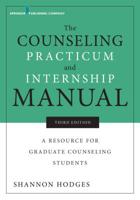 The Counseling Practicum and Internship Manual: A Resource for Graduate Counseling Students 0826118321 Book Cover