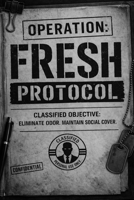 Operation Fresh Protocol: Classified Objective: Eliminate Odor. Maintain Social Cover B0GVP15HB5 Book Cover