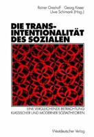 Die Transintentionalitat Des Sozialen: Eine Vergleichende Betrachtung Klassischer Und Moderner Sozialtheorien 3322804658 Book Cover