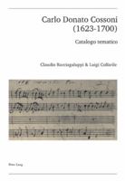 Carlo Donato Cossoni (1623-1700): Catalogo Tematico 3039116452 Book Cover