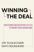Winning the Deal: Mastering Negotiation Styles to Grow Your Advantage 173500443X Book Cover
