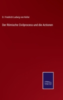 Der R Mische Civilprocess Und Die Actionen. 1148037098 Book Cover