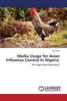 Media Usage for Avian Influenza Control In Nigeria:: The Lagos State Experience. 3659267082 Book Cover