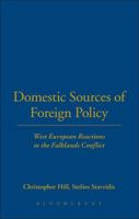 Domestic Sources of Foreign Policy: West European Reactions to the Falklands Conflict West European Reactions to the Falklands Conflict 1859730892 Book Cover