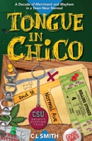Tongue in Chico : A Decade of Merriment and Mayhem in a Town near Normal 1735613207 Book Cover