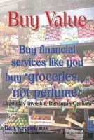 Buy Value: Buy financial services like you buy "groceries, ... not perfume." 1489513078 Book Cover