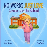 No Words Just Love Gianna Goes to School (No Words Just Love Series) B0GRTQJ8BL Book Cover