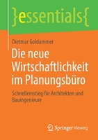 Die Neue Wirtschaftlichkeit Im Planungsb�ro: Schnelleinstieg F�r Architekten Und Bauingenieure 3658311339 Book Cover