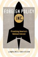 Foreign Policy, Inc.: Privatizing America's National Interest 0813125243 Book Cover