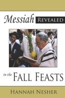 Messiah Revealed in the Fall Feasts 0973389222 Book Cover