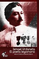 ISMAEL URDANETA: El poeta legionario: Errancia y memoria en la vanguardia del lenguaje poético 1980849684 Book Cover