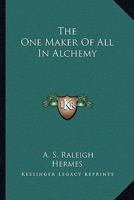 The One Maker of All in Alchemy 141793140X Book Cover