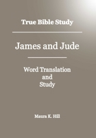 True Bible Study - James And Jude 1438299427 Book Cover