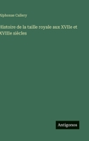 Histoire de la taille royale aux XVIIe et XVIIIe siècles (French Edition) 3385016347 Book Cover