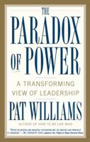 The Paradox of Power: A Transforming View of Leadership