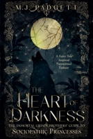 The Heart of the Darkness (Immortal Grimm Brothers' Guide to Sociopathic Princesses) B0H34L4J39 Book Cover