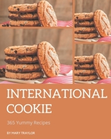 365 Yummy International Cookie Recipes: Make Cooking at Home Easier with Yummy International Cookie Cookbook! B08PJPWLHC Book Cover