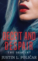 Deceit and Despair: The Descent B0892BBC34 Book Cover