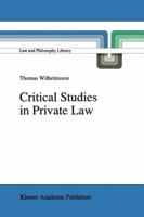 Critical Studies in Private Law: A Treatise on Need-Rational Principles in Modern Law 0792316592 Book Cover