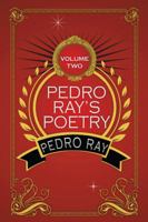 Pedro Ray's Poetry: Volume Two 1481700847 Book Cover