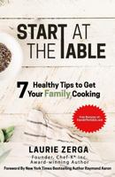Start at the Table: 7 Healthy Tips to Get Your Family Cooking 198755177X Book Cover