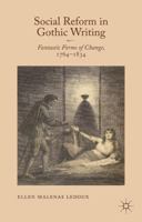 Social Reform in Gothic Writing: Fantastic Forms of Change, 1764-1834 1349453927 Book Cover