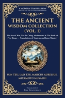 The Ancient Wisdom Collection (Vol. 1): The Art of War, Tao Te Ching, Meditations & The Book of Five Rings - Foundations of Strategy and Inner Mastery (Library of Alexandria) 1806293617 Book Cover