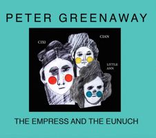 Peter Greenaway: The Empress and the Eunuch 2381620117 Book Cover