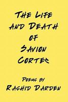 The Life and Death of Savion Cortez 0976598612 Book Cover