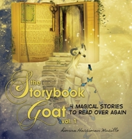 The Storybook Goat Vol. 1: 4 Magical Stories to Read Over Again 0998125539 Book Cover