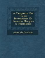 A Campanha Das Tropas Portuguesas En Louren O Marques E Inhambane 1286878489 Book Cover