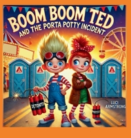 Boom Boom Ted and the Porta Potty Incident B0F6JN9YH2 Book Cover