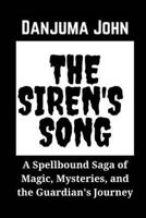 The Siren's Song: A Spellbound Saga of Magic, Mysteries, and the Guardian's Journey B0CM1LFYW6 Book Cover