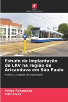 Estudo da implantação de LRV na região de Aricanduva em São Paulo: Análise e proposta de implantação 6204135937 Book Cover