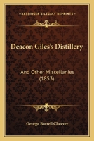 Deacon Giles's Distillery: And Other Miscellanies 1361732512 Book Cover