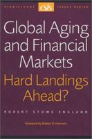 Global Aging and Financial Markets: Hard Landings Ahead (CSIS Significant Issues Series) (Csis Significant Issues Series) 0892063920 Book Cover