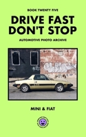 Drive Fast Don't Stop - Book 25: Mini and Fiat B0H482SWKV Book Cover