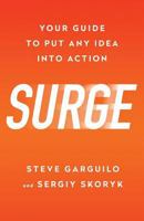 Surge: Your Guide to Put Any Idea Into Action 1619615703 Book Cover
