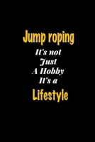 Jump roping It's not just a hobby It's a Lifestyle journal: Lined notebook / Jump roping Funny quote / Jump roping  Journal Gift / Jump roping ... notebook for Women, Men & kids Happiness 1660689821 Book Cover